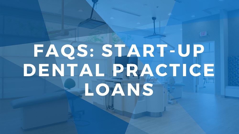 FAQs: Start-up Practice Loans for Dentists