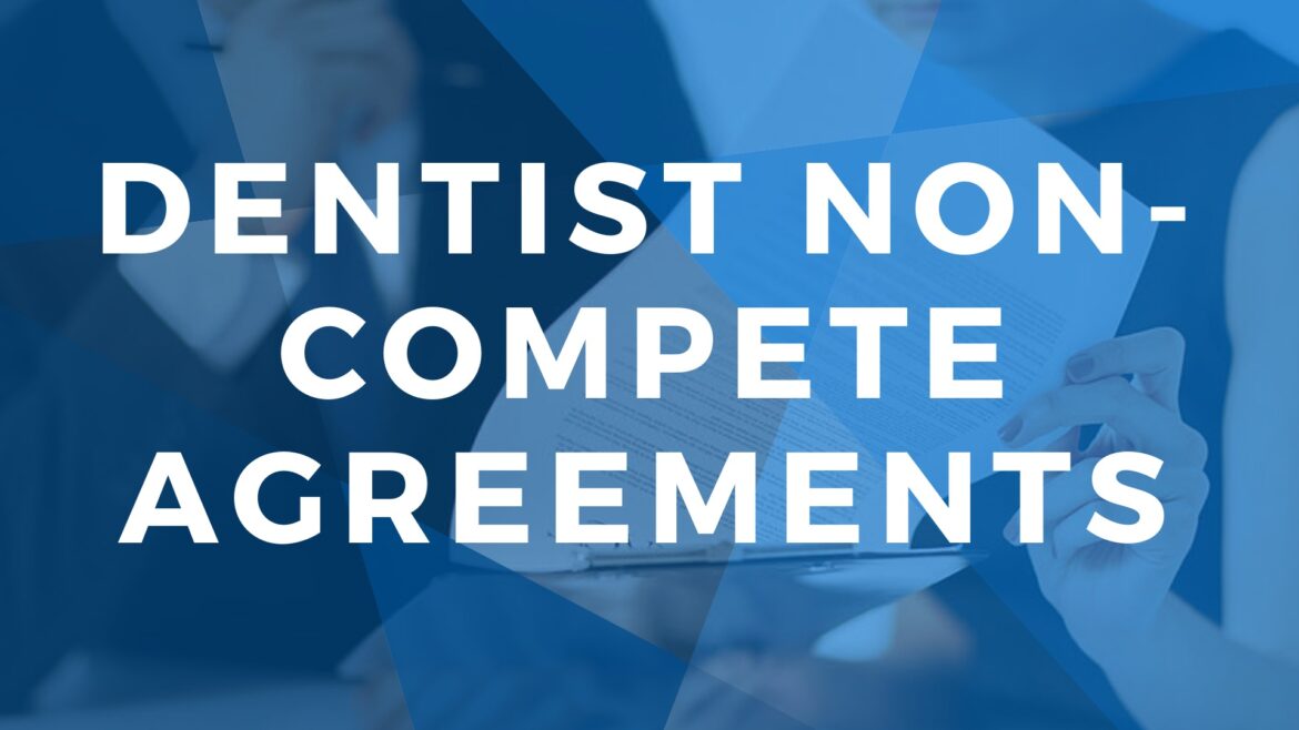5 Tips for Non-compete Agreements in Dentist Employment Contracts