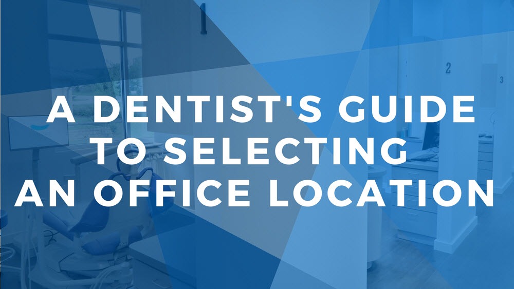 A Dentist’s Guide to Selecting the Right Office Location